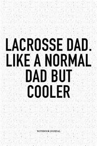 Lacrosse Dad. Like A Normal Dad But Cooler