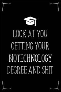 Look At You Getting Your Biotechnology Degree And Shit