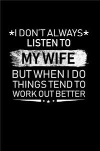 I Don't Always Listen To My Wife
