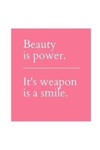 Beauty is Power. It's Weapon is a Smile.