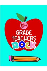 10th Grade Teachers Rock: Notebook Journal Gift for Teachers, Professors, Tutors, Coaches and Instructors