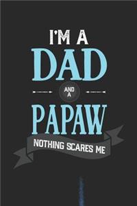 I'm A Dad And A Papaw Nothing Scares Me