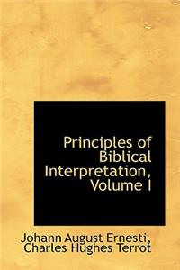 Principles of Biblical Interpretation, Volume I