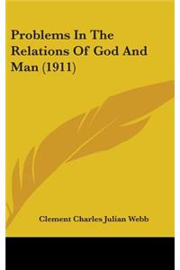 Problems In The Relations Of God And Man (1911)