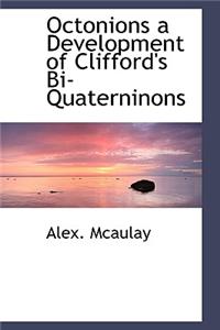 Octonions a Development of Clifford's Bi-Quaterninons