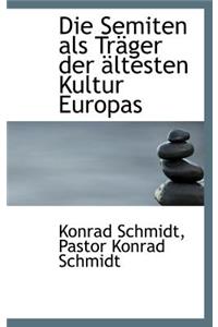 Die Semiten ALS Tr Ger Der Ltesten Kultur Europas