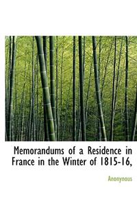 Memorandums of a Residence in France in the Winter of 1815-16,