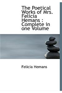 The Poetical Works of Mrs. Felicia Hemans