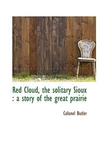 Red Cloud, the Solitary Sioux