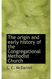 The Origin and Early History of the Congregational Methodist Church