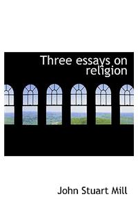 Three Essays on Religion