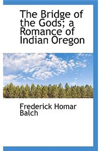 The Bridge of the Gods; A Romance of Indian Oregon