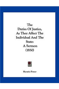 The Duties Of Justice, As They Affect The Individual And The State