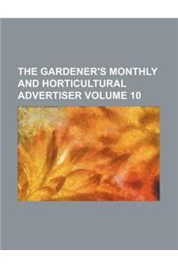 The Gardener's Monthly and Horticultural Advertiser Volume 10