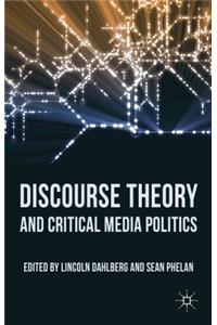 Discourse Theory and Critical Media Politics