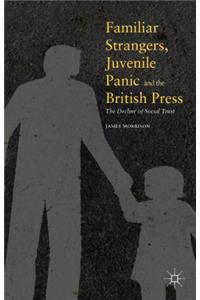 Familiar Strangers, Juvenile Panic and the British Press