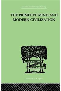 Primitive Mind and Modern Civilization