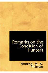 Remarks on the Condition of Hunters