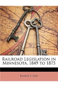 Railroad Legislation in Minnesota, 1849 to 1875