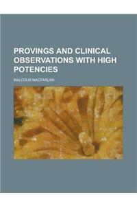 Provings and Clinical Observations with High Potencies
