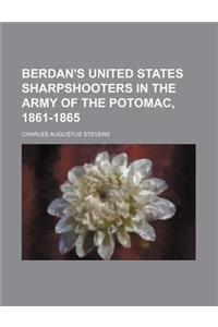 Berdan's United States Sharpshooters in the Army of the Potomac, 1861-1865
