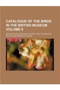 Catalogue of the Birds in the British Museum Volume 8