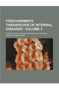 Forchheimer's Therapeusis of Internal Diseases (Volume 5)
