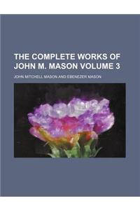 The Complete Works of John M. Mason Volume 3