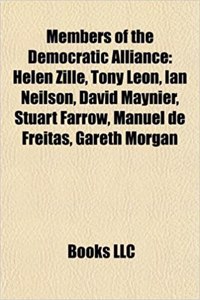 Members of the Democratic Alliance: Helen Zille, Tony Leon, Ian Neilson, David Maynier, Stuart Farrow, Manuel de Freitas, Gareth Morgan