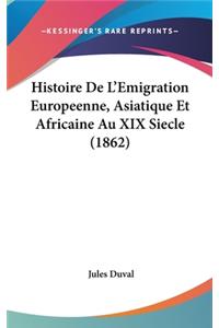 Histoire De L'Emigration Europeenne, Asiatique Et Africaine Au XIX Siecle (1862)