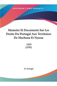 Memoire Et Documents Sur Les Droits Du Portugal Aux Territoires de Machona Et Nyassa