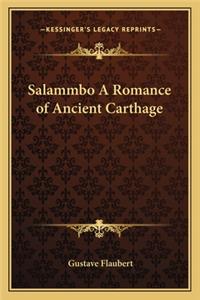 Salammbo A Romance of Ancient Carthage