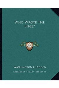 Who Wrote the Bible?