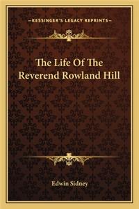 The Life Of The Reverend Rowland Hill
