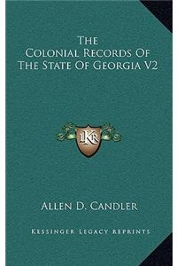 The Colonial Records of the State of Georgia V2