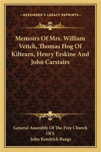Memoirs Of Mrs. William Veitch, Thomas Hog Of Kiltearn, Henry Erskine And John Carstairs