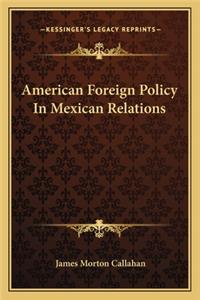 American Foreign Policy in Mexican Relations