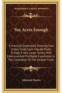 Ten Acres Enough