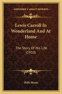 Lewis Carroll in Wonderland and at Home