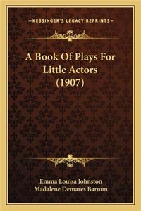 Book of Plays for Little Actors (1907)