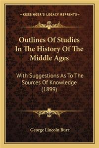 Outlines Of Studies In The History Of The Middle Ages