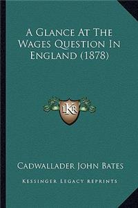 A Glance at the Wages Question in England (1878)