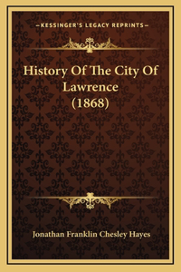 History Of The City Of Lawrence (1868)