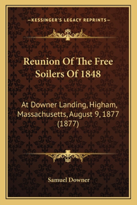 Reunion of the Free Soilers of 1848: At Downer Landing, Higham, Massachusetts, August 9, 1877 (1877)