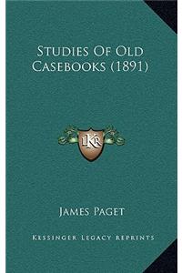 Studies of Old Casebooks (1891)