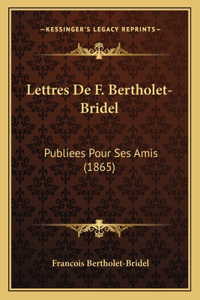 Lettres De F. Bertholet-Bridel