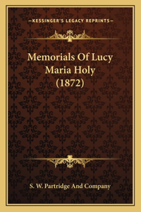 Memorials Of Lucy Maria Holy (1872)