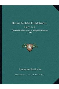 Brevis Notitia Fundationis, Part 1-3