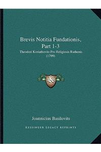 Brevis Notitia Fundationis, Part 1-3