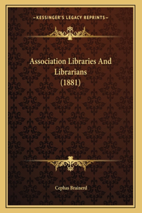 Association Libraries And Librarians (1881)